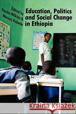 Education, Politics and Social Change in Ethiopia Paulos Milkias Messay Kebede 9781599070438