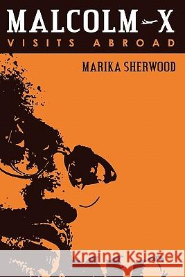 Malcolm X: Visits Abroad Marika Sherwood 9781599070506 Tsehai Publishers