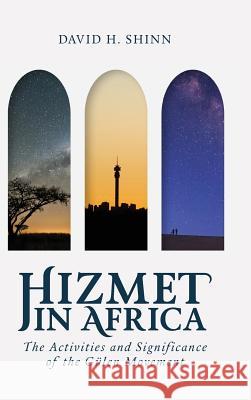 Hizmet in Africa: The Activities and Significance of the Gu Len Movement David Shinn 9781599071220