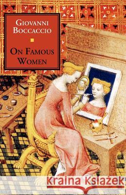 On Famous Women Giovanni Boccaccio Guido A. Guarino 9781599102665 Italica Press