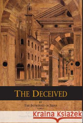 The Deceived Intronati of Siena, Donald Beecher, Massimo Ciavolella 9781599103297 Italica Press
