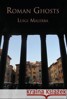 Roman Ghosts Luigi Malerba Miriam Aloisio Michael Subialka 9781599103617 Italica Press