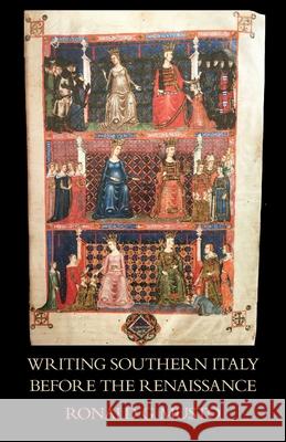 Writing Southern Italy Before the Renaissance: Trecento Historians of the Mezzogiorno Ronald G Musto 9781599104126