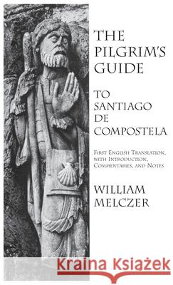 Pilgrim's Guide to Santiago de Compostela William Melczer 9781599104157 Italica Press