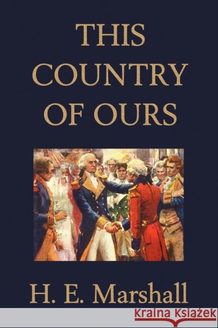 This Country of Ours (Yesterday's Classics) Marshall, H. E. 9781599150109 Yesterday's Classics