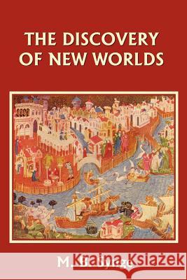 The Discovery of New Worlds (Yesterday's Classics) Synge, M. B. 9781599150147