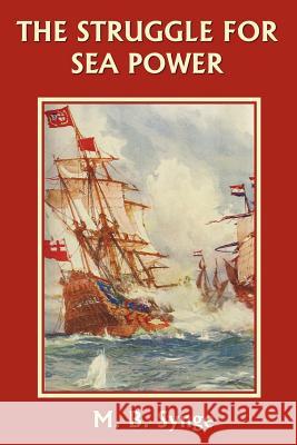 The Struggle for Sea Power (Yesterday's Classics) Synge, M. B. 9781599150161 Yesterday's Classics