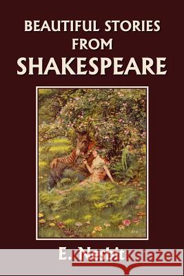 Beautiful Stories from Shakespeare (Yesterday's Classics) Nesbit, E. 9781599150291