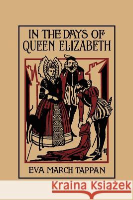 In the Days of Queen Elizabeth (Yesterday's Classics) Tappan, Eva March 9781599150376 Yesterday's Classics