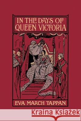 In the Days of Queen Victoria (Yesterday's Classics) Tappan, Eva March 9781599150383 Yesterday's Classics