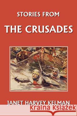 Stories from the Crusades Janet Harvey Kelman L. D. Luard 9781599150543 Yesterday's Classics
