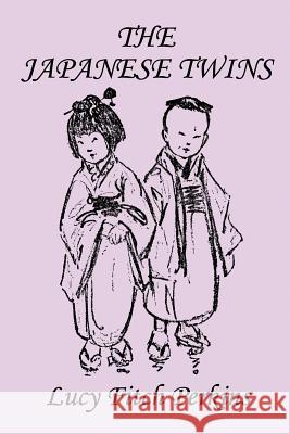 The Japanese Twins, Illustrated Edition (Yesterday's Classics) Lucy Fitch Perkins 9781599150581 Yesterday's Classics