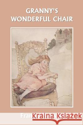 Granny's Wonderful Chair (Yesterday's Classics) Browne, Frances 9781599150697