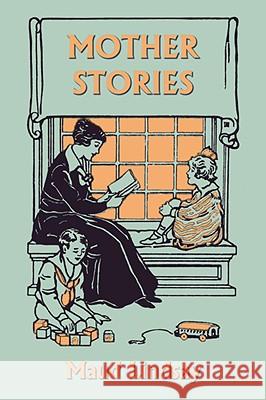 Mother Stories (Yesterday's Classics) Maud Lindsay Sarah Noble-Ives 9781599151670 Yesterday's Classics