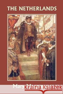 The Netherlands (Yesterday's Classics) MacGregor, Mary 9781599151847