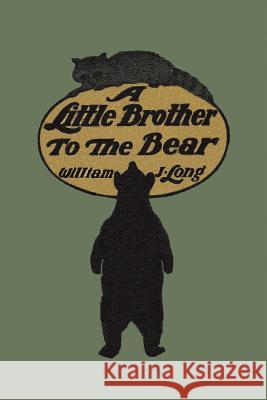 A Little Brother to the Bear (Yesterday's Classics) Long, William J. 9781599151892 Yesterday's Classics