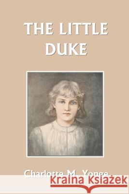The Little Duke Charlotte M. Yonge 9781599152066 Yesterday's Classics