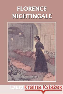 Florence Nightingale (Yesterday's Classics) Richards, Laura E. 9781599152202 Yesterday's Classics