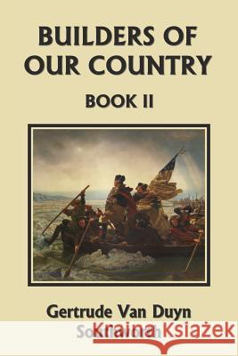 Builders of Our Country, Book II (Yesterday's Classics) Gertrude Van Duyn Southworth 9781599152332 Yesterday's Classics