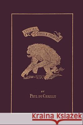 Stories of the Gorilla Country, Illustrated Edition (Yesterday's Classics) Paul D 9781599152349 Yesterday's Classics