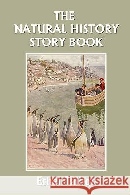 The Natural History Story Book (Yesterday's Classics) Ethel Talbot 9781599152950