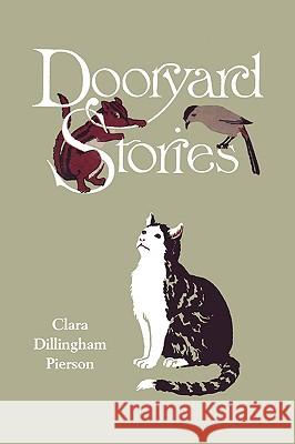 Dooryard Stories (Yesterday's Classics) Clara Dillingham Pierson F. C. Gordon 9781599152974 Yesterday's Classics