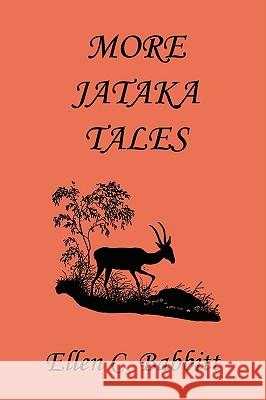 More Jataka Tales (Yesterday's Classics) Ellen C. Babbitt 9781599153100
