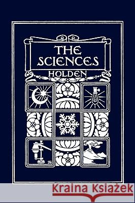 The Sciences, Illustrated Edition (Yesterday's Classics) Edward S. Holden 9781599153384