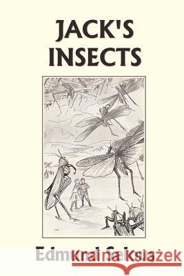 Jack's Insects (Yesterday's Classics) Edmund Selous J. A. Shepherd 9781599153810