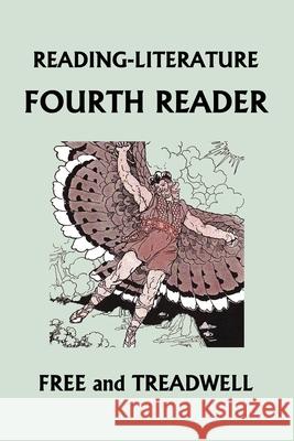 READING-LITERATURE Fourth Reader (Color Edition) (Yesterday's Classics) Harriette Taylor Treadwell Margaret Free Frederick Richardson 9781599154145