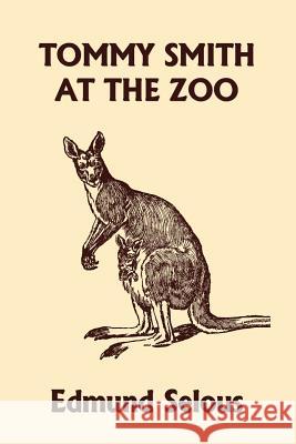 Tommy Smith at the Zoo (Yesterday's Classics) Edmund Selous   9781599154657