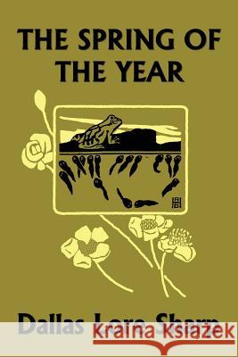 The Spring of the Year (Yesterday's Classics) Dallas Lore Sharp, Robert Bruce Horsfall 9781599154749