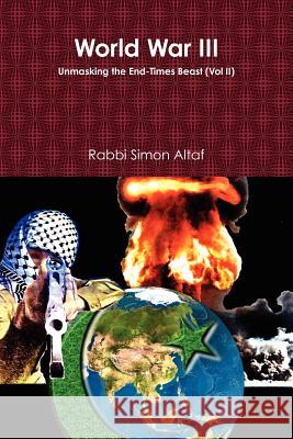 World War III: Unmasking the End-Times Beast Rabbi Simon Altaf 9781599160528