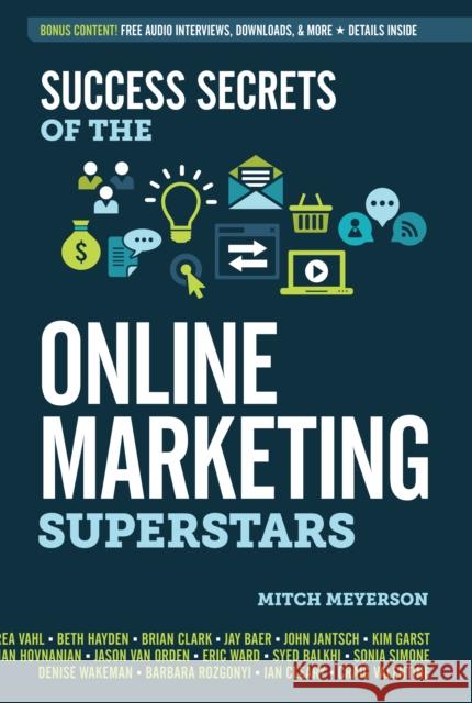 Success Secrets of the Online Marketing Superstars Mitch Meyerson 9781599185583