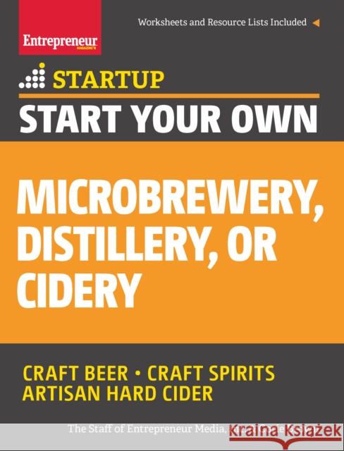 Start Your Own Microbrewery, Distillery, or Cidery The Staff of Entrepreneur Media 9781599185651 Entrepreneur Press