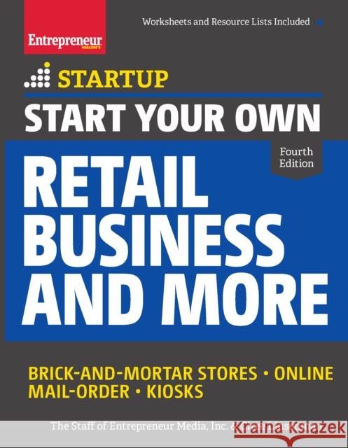 Start Your Own Retail Business and More: Brick-And-Mortar Stores - Online - Mail Order - Kiosks The Staff of Entrepreneur Media Inc      Ciree Linsenmann 9781599185668 Entrepreneur Press