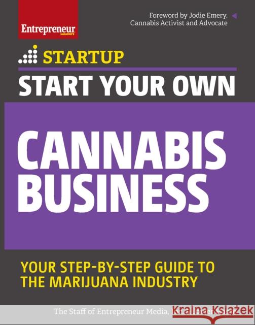 Start Your Own Cannabis Business: Your Step-By-Step Guide to the Marijuana Industry Javier Hasse Inc Th 9781599186320 Entrepreneur Press