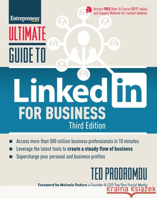 Ultimate Guide to Linkedin for Business: Access More Than 500 Million People in 10 Minutes Ted Prodromou 9781599186405 Entrepreneur Press