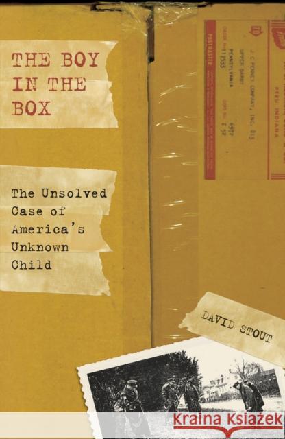 Boy in the Box: The Unsolved Case Of America's Unknown Child Stout, David 9781599212692 Lyons Press
