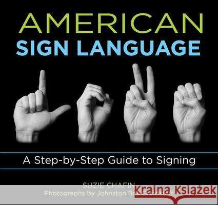 American Sign Language: A Step-By-Step Guide to Signing Chafin, Suzie 9781599215143 Knack