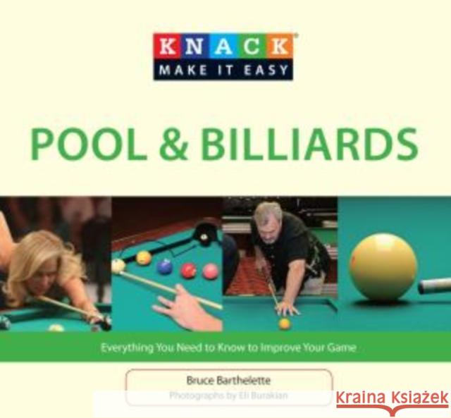 Pool & Billiards: Everything You Need to Know to Improve Your Game Bruce Barthelette Eli Burakian 9781599219592 Knack