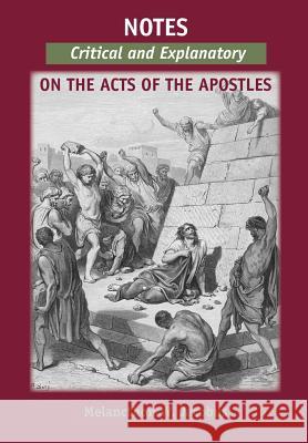 Notes, Critical and Explanatory, on the Acts of the Apostles Melancthon Jacobus 9781599250168