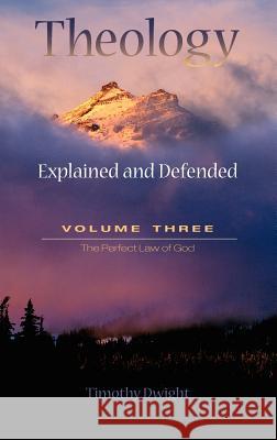 Theology: Explained & Defended Vol. 3 Dwight, Timothy 9781599250229