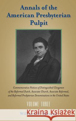 Annals of the Presbyterian Pulpit: Volume Three Sprague, William Buell 9781599250335 Solid Ground Christian Books