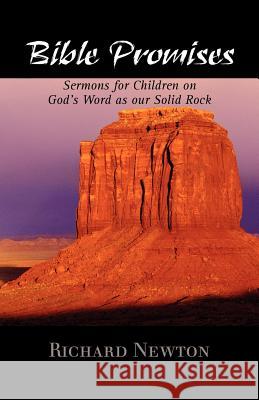 Bible Promises: Sermons for Children on God's Word as Our Solid Rock Newton, Richard 9781599250571 Solid Ground Christian Books