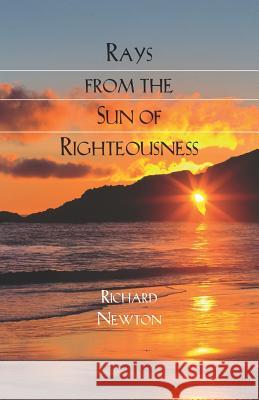 Rays from the Sun of Righteousness Richard Newton 9781599250625 Solid Ground Christian Books