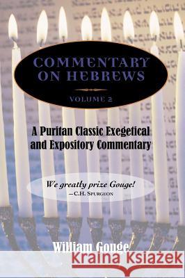 Commentary on Hebrews: Exegetical and Expository - Vol. 2 (8-13) Gouge, William 9781599250663 Solid Ground Christian Books