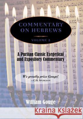 Commentary on Hebrews: Exegetical and Expository - Vol. 2 (PB) Gouge, William 9781599250694 Solid Ground Christian Books