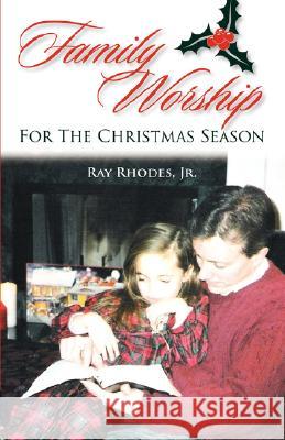 Family Worship for the Christmas Season Ray Rhodes 9781599251295 Solid Ground Christian Books