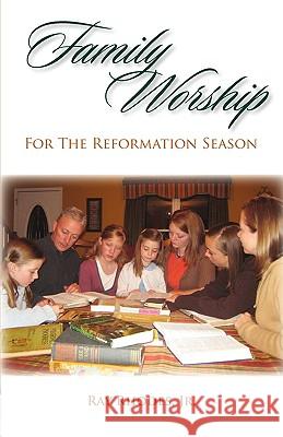 Family Worship for the Reformation Season Ray Rhodes 9781599251899